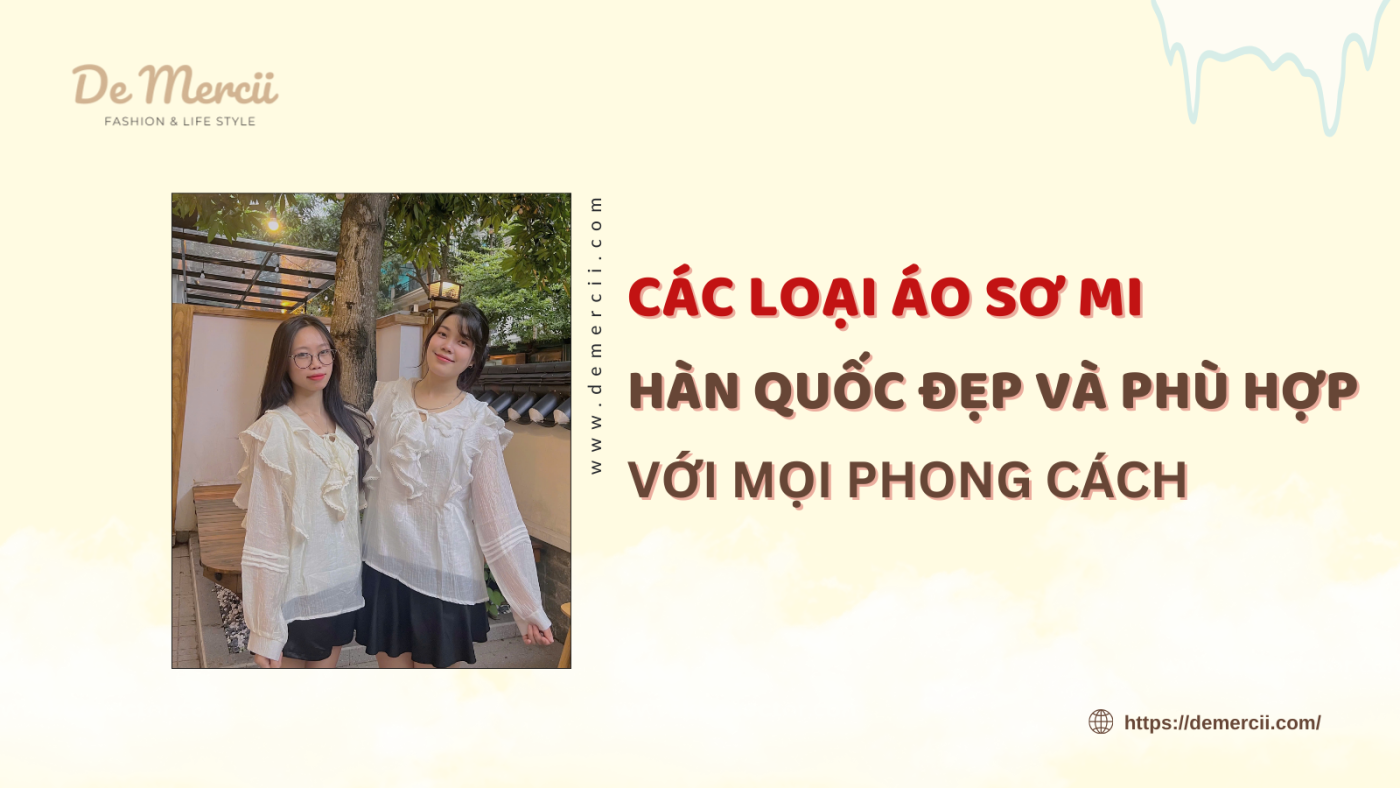 Các Loại Áo Sơ Mi Nữ Hàn Quốc Đẹp Và Phù Hợp Với Mọi Phong Cách