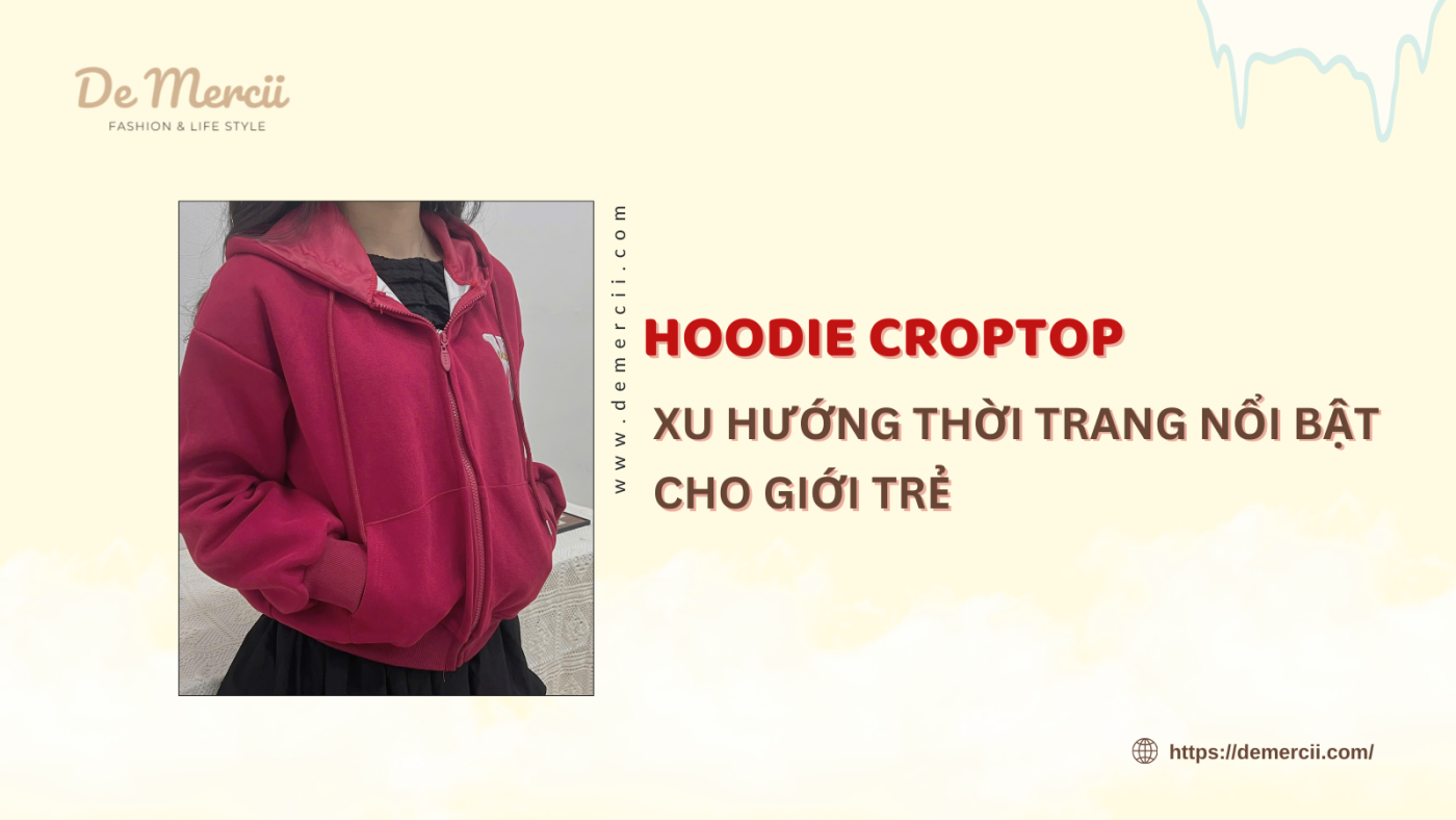 Hoodie Croptop: Xu Hướng Thời Trang Nổi Bật Cho Giới Trẻ