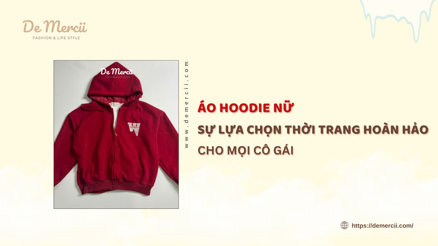 Áo Hoodie Nữ: Sự Lựa Chọn Thời Trang Hoàn Hảo Cho Mọi Cô Gái