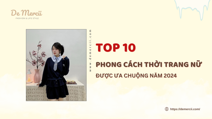 Top 10 Phong Cách Thời Trang Nữ Được Ưa Chuộng Năm 2024