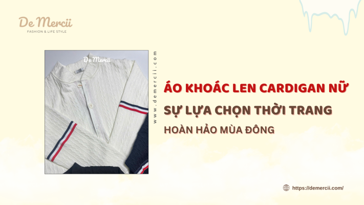 Áo Khoác Len Cardigan Nữ: Sự Lựa Chọn Thời Trang Hoàn Hảo Mùa Đông