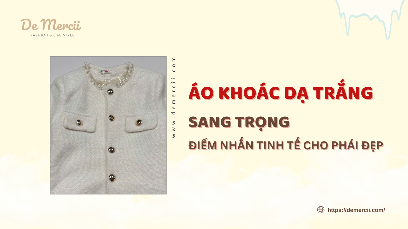 Áo Khoác Dạ Trắng Sang Trọng – Điểm Nhấn Tinh Tế Cho Phái Đẹp