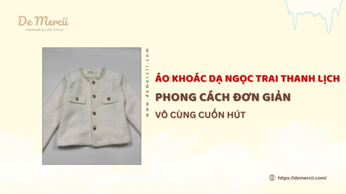 Áo Khoác Dạ Ngọc Trai Thanh Lịch