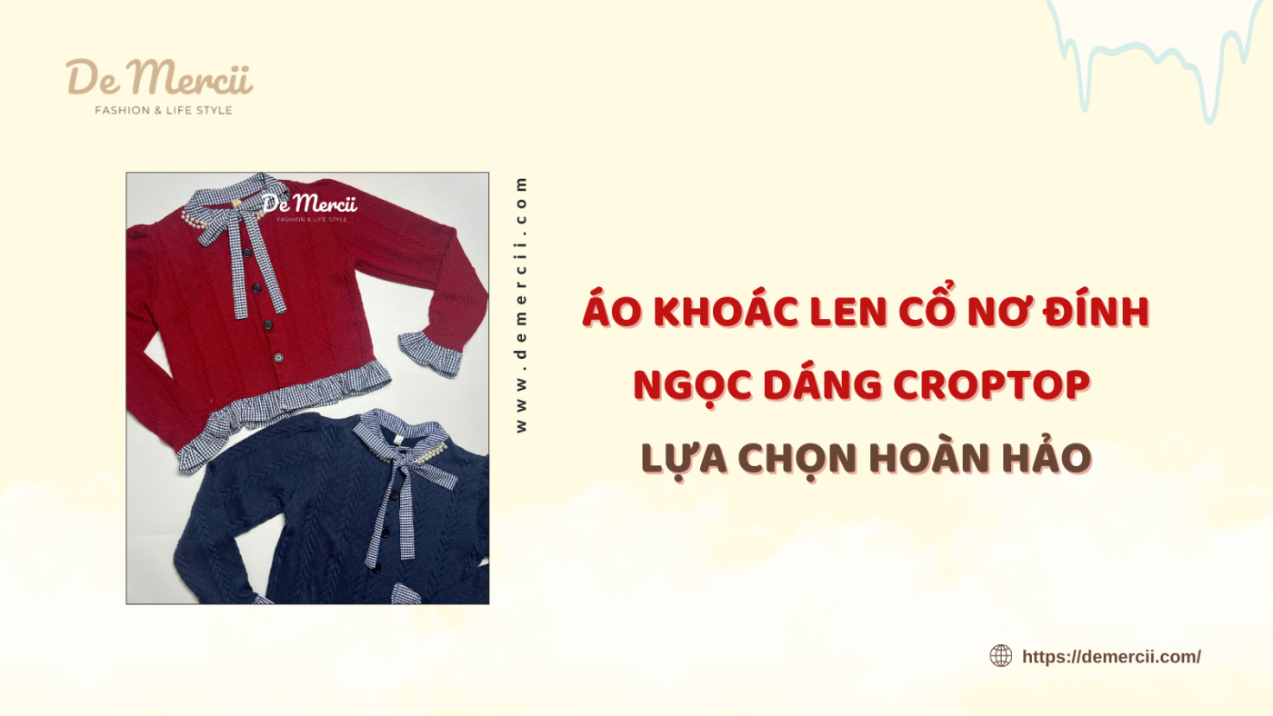 Áo Khoác Len Cổ Nơ Đính Ngọc Dáng Croptop – Lựa Chọn Hoàn Hảo Cho Phái Đẹp Mùa Thu Đông