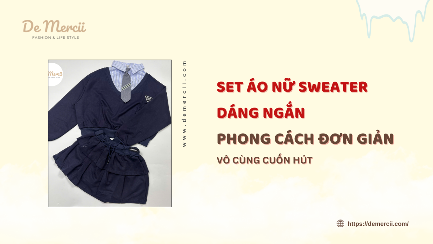 Set Áo Nữ Sweater Dáng Ngắn: Phong Cách Đơn Giản Vô Cùng Cuốn Hút